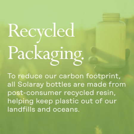 A hand holds a translucent bottle against a blurred green background. Text reads: "Recycled Packaging. To reduce our carbon footprint, all Solaray bottles are made from post-consumer recycled resin, helping keep plastic out of our landfills and oceans.