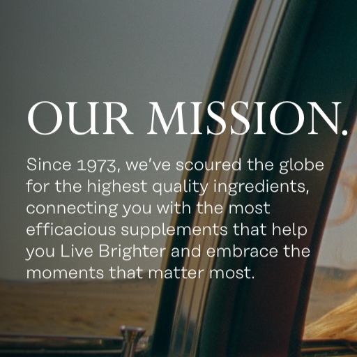 Text on image: "Our Mission. Since 1973, we’ve scoured the globe for the highest quality ingredients, connecting you with the most efficacious supplements that help you Live Brighter and embrace the moments that matter most." Background: car interior.