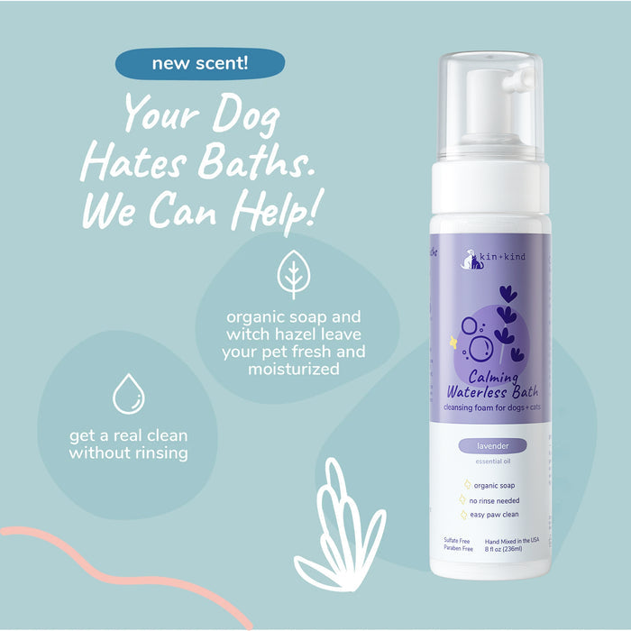 Light blue backdrop featuring kin+kinds Calming Lavender Waterless Bath for Cats & Dogs. Text reads: Your Dog Hates Baths. We Can Help! Highlights organic soap and witch hazel, showcasing this natural pet care solution.