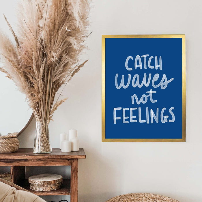 Catch Waves Not Feelings - Jetty Home