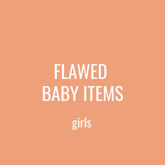 FLAWED BABY ITEMS - GIRL