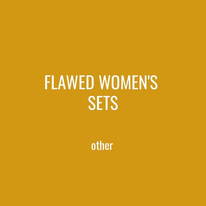 FLAWED WOMENS SETS - OTHER