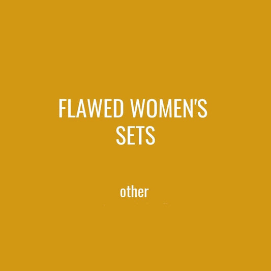 FLAWED WOMENS SETS - OTHER