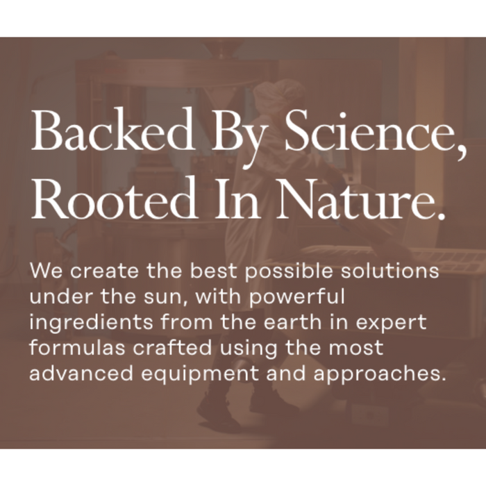 Text on a blurred background of a lab: "Backed By Science, Rooted In Nature. We create the best possible solutions under the sun, with powerful ingredients from the earth in expert formulas crafted using the most advanced equipment and approaches.
