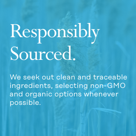 Blue background with text: "Responsibly Sourced. We seek out clean and traceable ingredients, selecting non-GMO and organic options whenever possible.