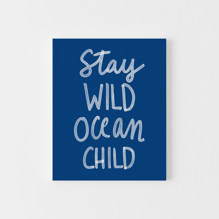 Stay Wild Ocean Child - Art Print or Canvas - Jetty Home
